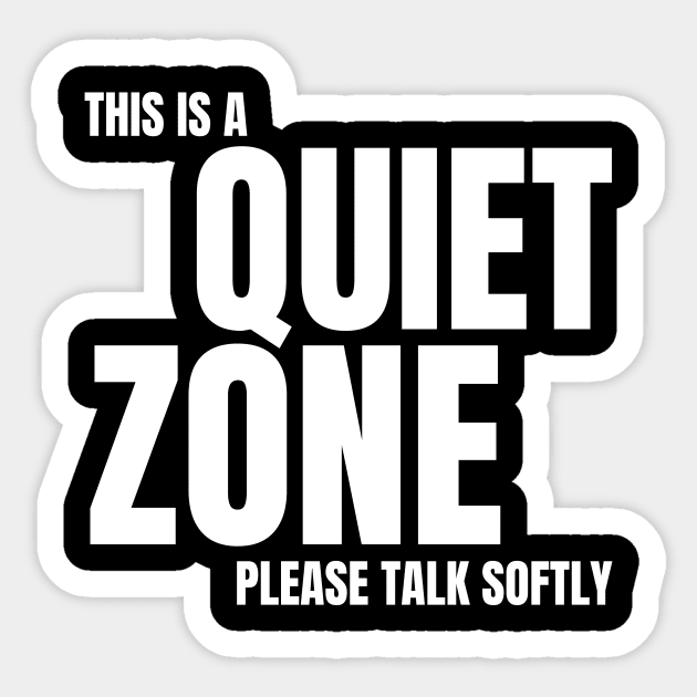 Autism Memes This Is a Quiet Zone Shut Up Be Quiet STFU Quiet Time No Noise Don't Be Loud Silence No Talking I Need My Peace and Quiet Sticker by nathalieaynie